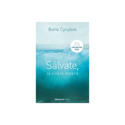 Slvate, La Vida Te Espera / Save Yourself, Life Awaits You - by Boris Cyrulnik (Paperback)