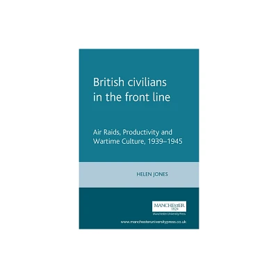 British Civilians in the Front Line - by Helen Jones (Hardcover)