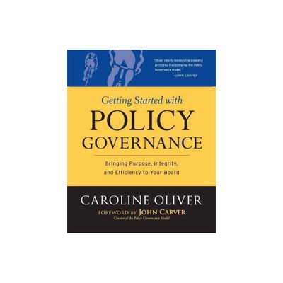 Getting Started with Policy Governance - (J-B Carver Board Governance) by Caroline Oliver (Paperback)