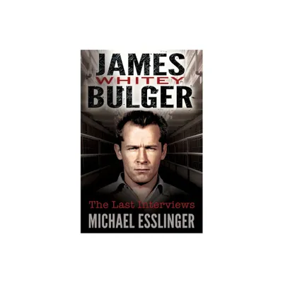 James Whitey Bulger - by Michael Esslinger (Hardcover)