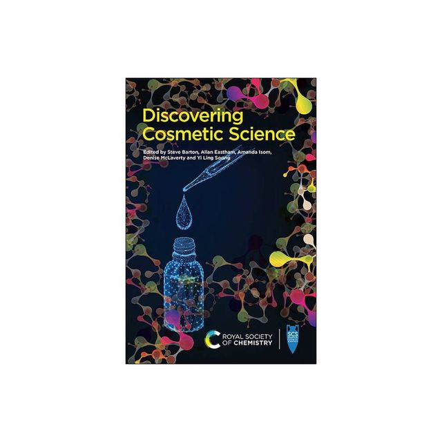 Discovering Cosmetic Science - by Stephen Barton & Allan Eastham & Amanda Isom & Denise McLaverty & Yi Ling Soong (Paperback)