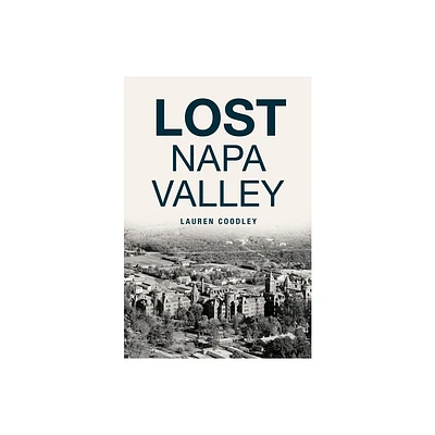 Lost Napa Valley - by Lauren Coodley (Paperback)