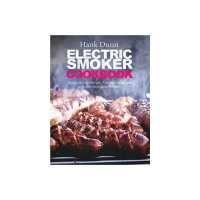 Electric Smoker Cookbook - by Hank Dunn (Hardcover)