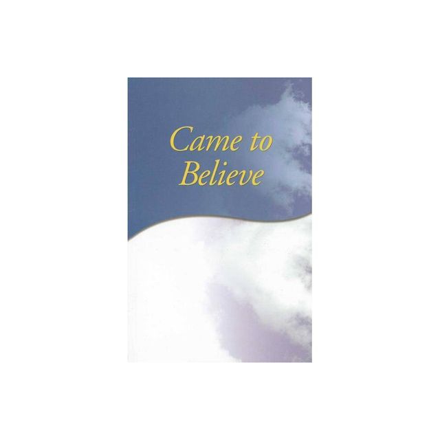 Came to Believe Trade Edition - by Alcoholics Anonymous World Services Inc (Paperback)