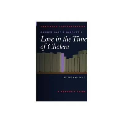 Gabriel Garcia Marquezs Love in the Time of Cholera - (Continuum Contemporaries) by Tom Fahy (Paperback)