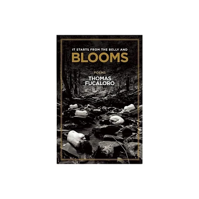 It Starts from the Belly and Blooms - by Thomas Fucaloro (Paperback)