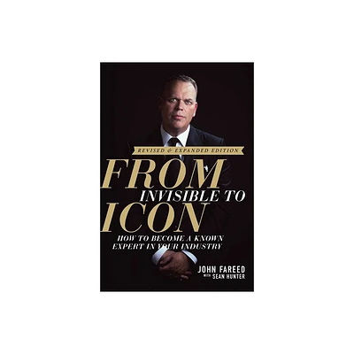 From Invisible to Icon - by John Fareed (Hardcover)