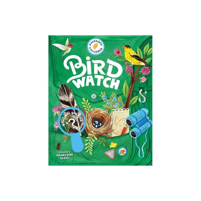 Backpack Explorer: Bird Watch - by Editors of Storey Publishing (Hardcover)