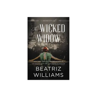 The Wicked Widow - (Wicked City) by Beatriz Williams (Paperback)