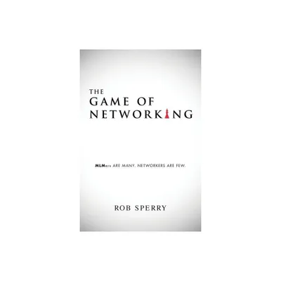 The Game of Networking - by Rob Sperry (Paperback)