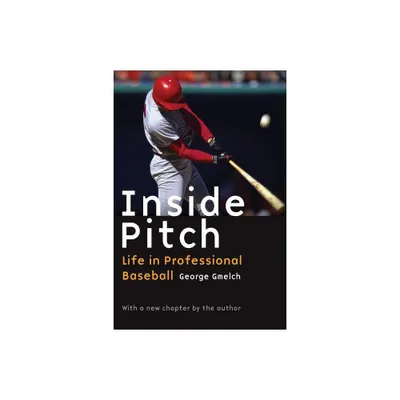 Inside Pitch - by George Gmelch (Paperback)