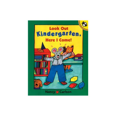 Look Out Kindergarten, Here I Come - by Nancy Carlson (Paperback)