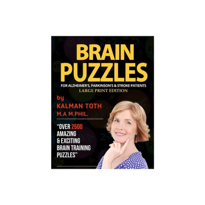 Brain Puzzles For Alzheimers, Parkinsons & Stroke Patients - by Kalman Toth M a M Phil (Paperback)