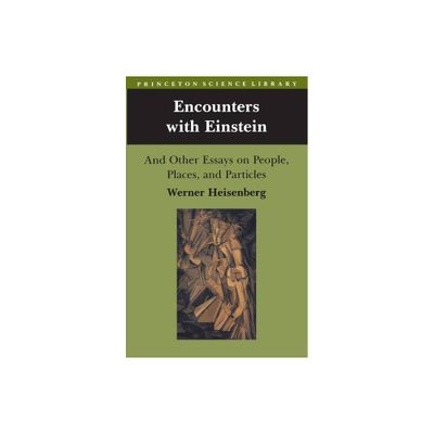 Encounters with Einstein - (Princeton Science Library) by Werner Heisenberg (Paperback)