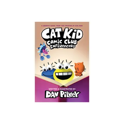 Cat Kid Comic Club: Influencers: A Graphic Novel (Cat Kid Comic Club #5): From the Creator of Dog Man - by Dav Pilkey (Hardcover)