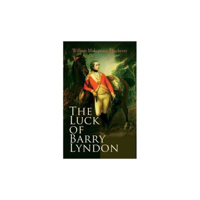 The Luck of Barry Lyndon - by William Makepeace Thackeray (Paperback)