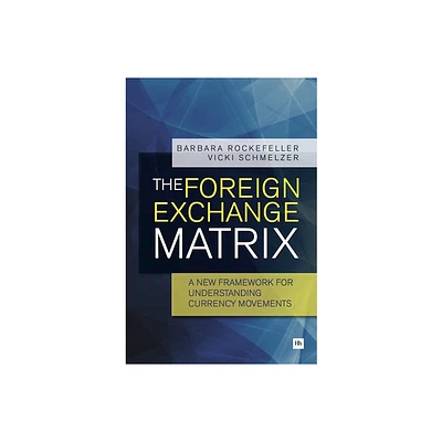 The Foreign Exchange Matrix - by Barbara Rockefeller & Vicki Schmelzer (Paperback)