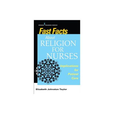 Fast Facts about Religion for Nurses - by Elizabeth Johnston Taylor (Paperback)