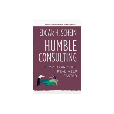 Humble Consulting - by Edgar H Schein (Paperback)