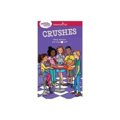 A Smart Girls Guide: Crushes - (American Girl(r) Wellbeing) by Nancy Holyoke (Paperback)