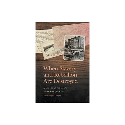 When Slavery and Rebellion Are Destroyed - (New Perspectives on the Civil War Era) by Jack Dempsey (Paperback)