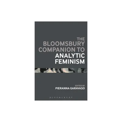 The Bloomsbury Companion to Analytic Feminism - (Bloomsbury Companions) by Pieranna Garavaso (Paperback)