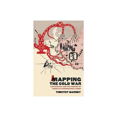 Mapping the Cold War - by Timothy Barney (Paperback)