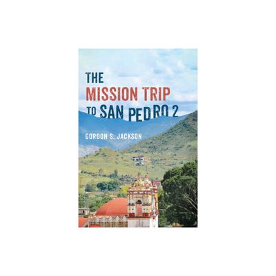 The Mission Trip to San Pedro 2 - by Gordon S Jackson (Paperback)