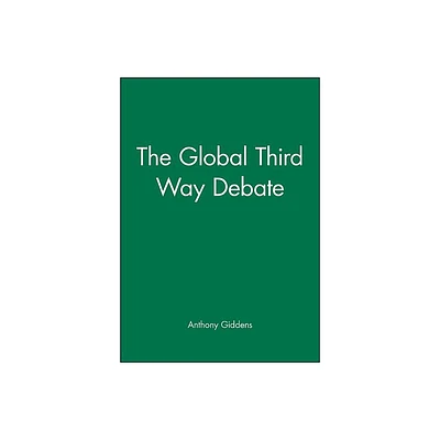 The Global Third Way Debate - by Anthony Giddens (Paperback)