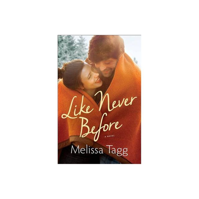 Like Never Before - by Melissa Tagg (Paperback)