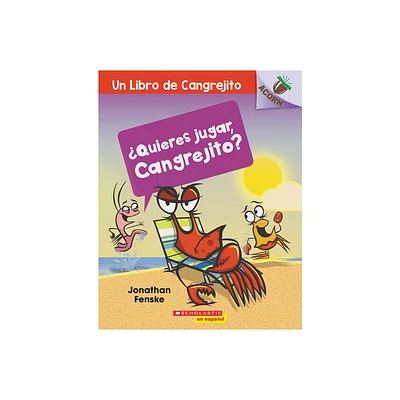 Quieres Jugar, Cangrejito? (Lets Play, Crabby!) - (Libro de Cangrejito) by Jonathan Fenske (Paperback)