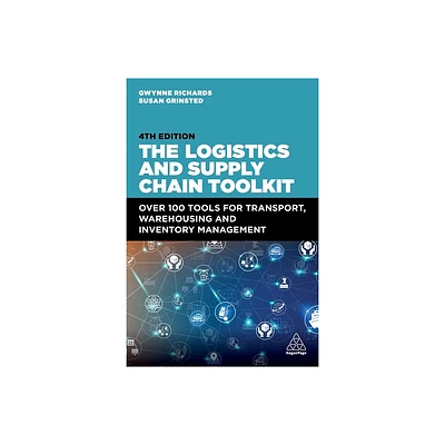 The Logistics and Supply Chain Toolkit - 4th Edition by Gwynne Richards & Susan Grinsted (Paperback)