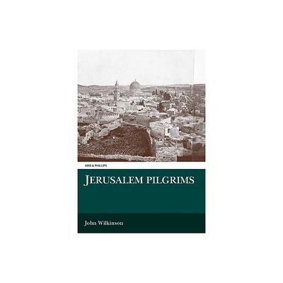 Jerusalem Pilgrims Before the Crusades - (Aris & Phillips Classical Texts) by John Wilkinson (Paperback)