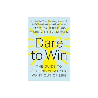 Dare to Win - by Jack Canfield & Mark Victor Hansen (Paperback)