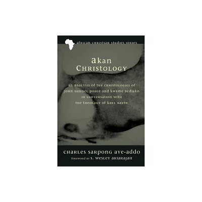 Akan Christology - (African Christian Studies) by Charles Sarpong Aye-Addo (Hardcover)