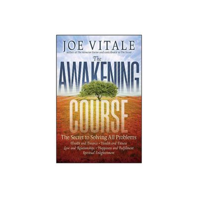 The Awakening Course - by Joe Vitale (Paperback)