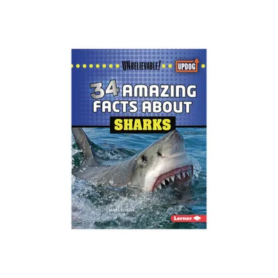 34 Amazing Facts about Sharks - (Unbelievable! (Updog Books (Tm))) by Mari C Schuh (Paperback)