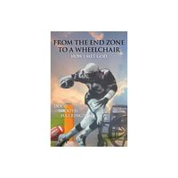 From the End Zone to a Wheelchair - by Doug Smooth Harrington (Paperback)