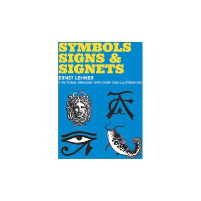 Symbols, Signs and Signets - (Dover Pictorial Archive) by Ernst Lehner (Paperback)