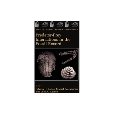 Predator-Prey Interactions in the Fossil Record - (Topics in Geobiology) by Patricia H Kelley & Michal Kowalewski & Thor A Hansen (Hardcover)