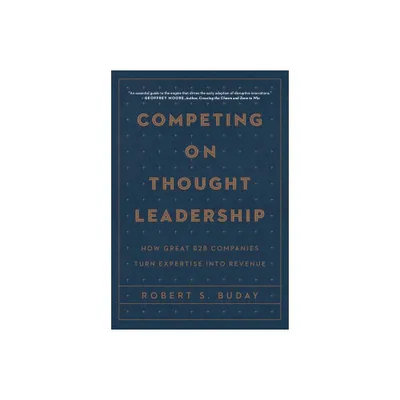 Competing on Thought Leadership - by Robert Buday (Hardcover)