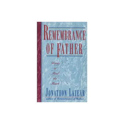 Remembrance of Father - by Jonathon Lazear (Paperback)