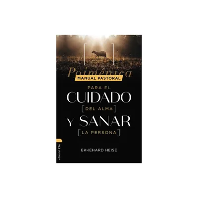 Manual Pastoral Para Cuidar El Alma Y Sanar La Persona - by Ekkehard Heise Rost (Paperback)