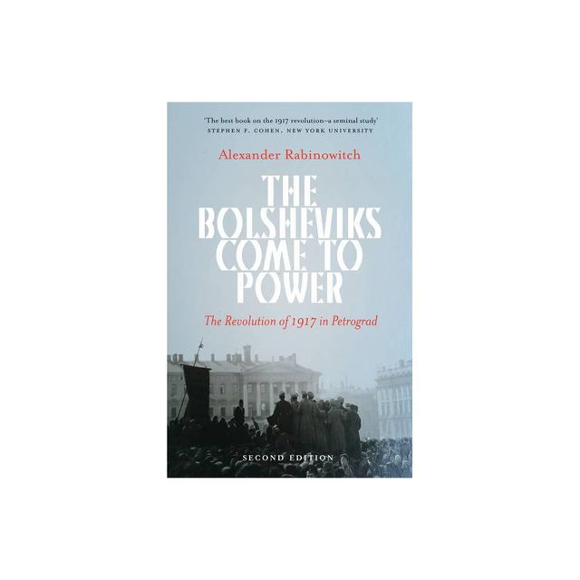 The Bolsheviks Come to Power - 2nd Edition by Alexander Rabinowitch (Paperback)