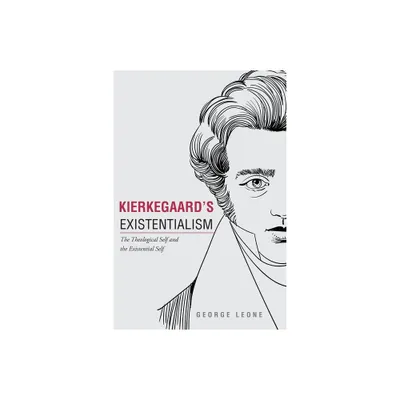 Kierkegaards Existentialism - by George Leone (Paperback)