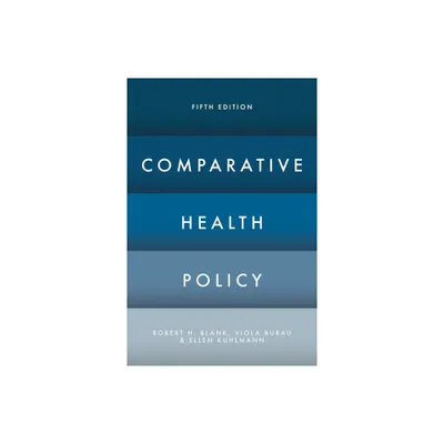 Comparative Health Policy - 5th Edition by Robert H Blank & Viola Burau & Ellen Kuhlmann (Paperback)