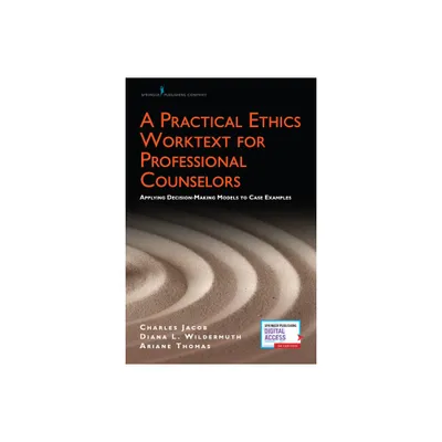 A Practical Ethics Worktext for Professional Counselors - by Charles Jacob & Ariane Thomas & Diana Wildermuth (Paperback)