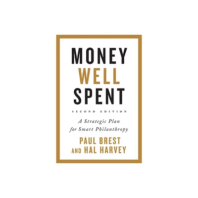 Money Well Spent - 2nd Edition by Paul Brest & Hal Harvey (Hardcover)