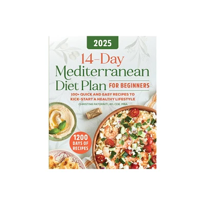 14-Day Mediterranean Diet Plan for Beginners 2025 - by Christine Patorniti (Paperback)