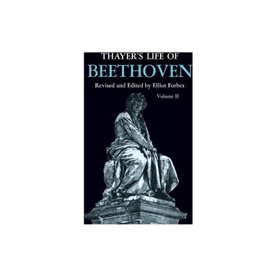 Thayers Life of Beethoven, Part II - 2nd Edition by Elliot Forbes (Paperback)